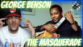 FIRST TIME HEARING GEORGE BENSON - THE MASQUERADE | REACTION