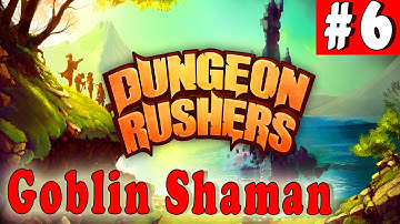 #6| DUNGEON RUSHERS Gameplay Walkthrough Guide | Goblin Shaman | PC Full HD No Commentary