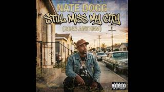 Nate Dogg -Still Miss My City Ft, KYRA NOVA (2026 Anthem)