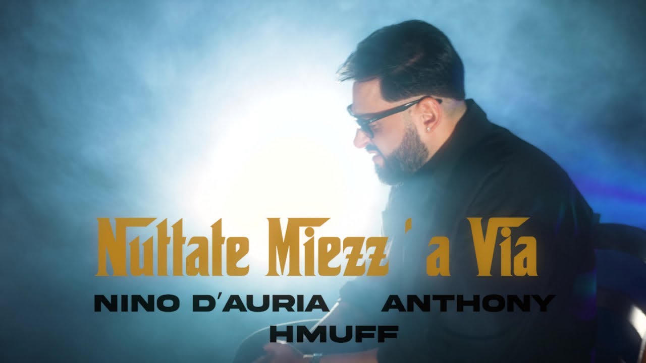 NINO D'AURIA ft. ANTHONY ft HMUFF - Nuttate miezz'a via - (F.Franzese-N.D'Auria-Hmuff)