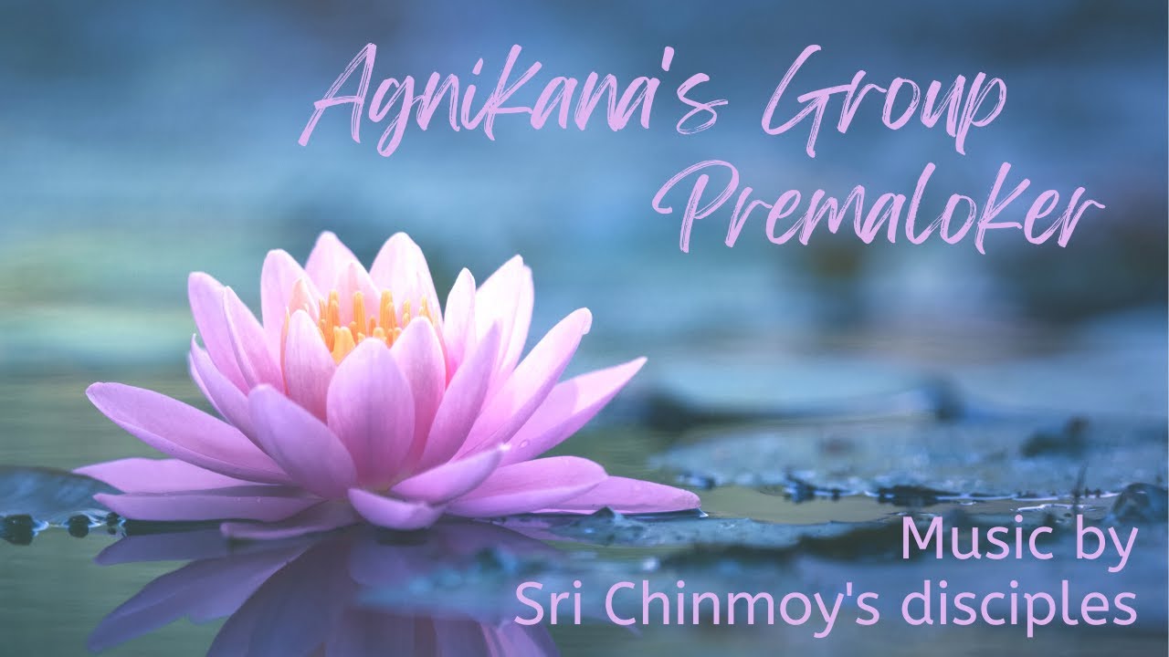 Agnikana's Group - Premaloker | Sri Chinmoy's music | Spiritual ...