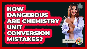 How Dangerous Are Chemistry Unit Conversion Mistakes? - Chemistry For Everyone