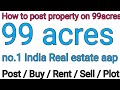 How to post property on 99acres in sell  buy  rent  plot property