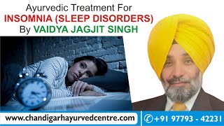 Ayurvedic Treatment For Insomnia (sleep disorders) By Vaidya Jagjit Singh