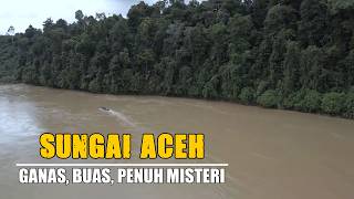 Information Aceh River!!! Fierce, Savage, and Full of Mystery News