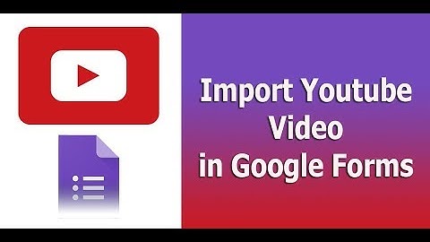 How to Import YouTube Videos into the Google Forms