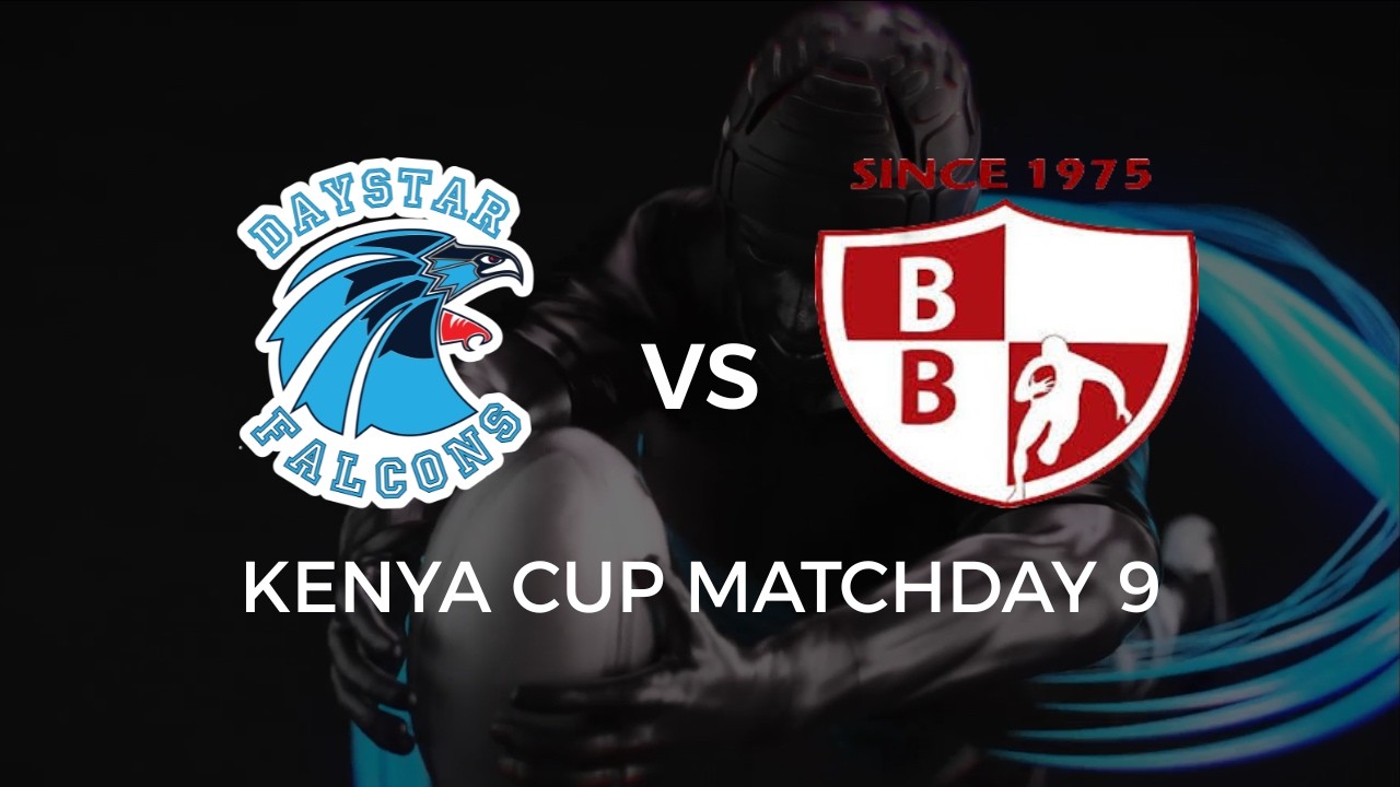 LIVE | Kenya Cup Matchday 9 | Daystar Falcons VS K.U. Blakblad