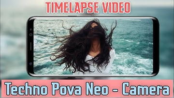 Techno Pova Neo Mobile Camera Timelapse Video - Time Lapse Mobile Camera - Techno Mobile Camera Test