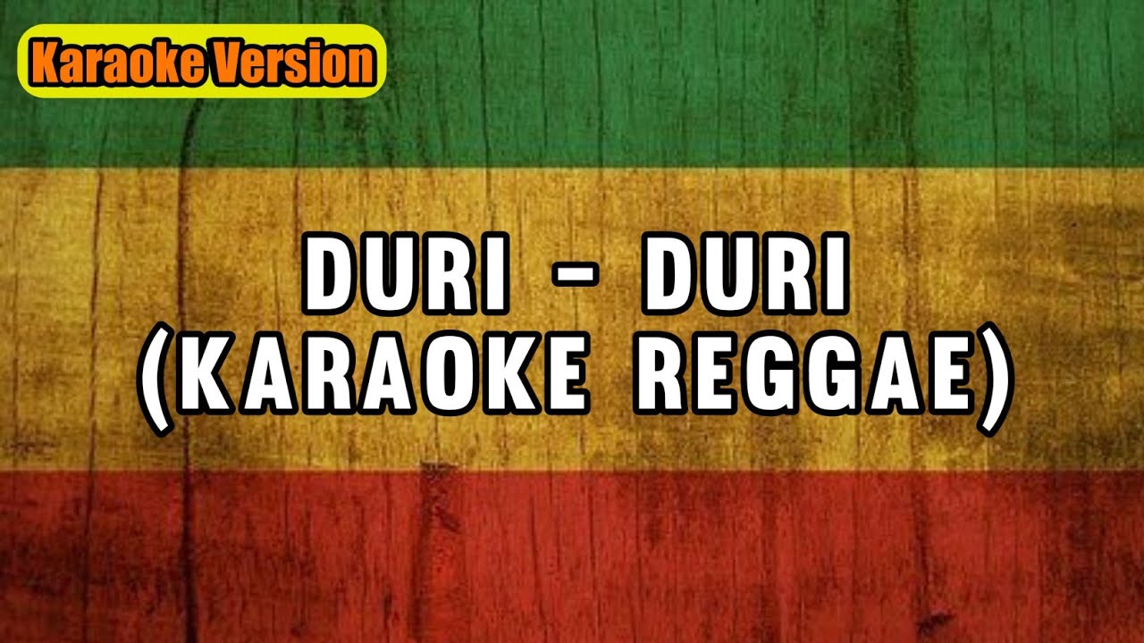 Duri - Duri Ziell Ferdian ft Tri Suaka (KARAOKE Reggae)