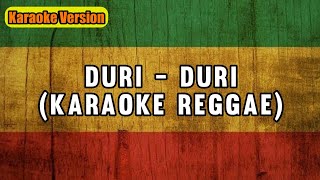 Download Lagu Duri - Duri Ziell Ferdian ft Tri Suaka (KARAOKE Reggae) MP3