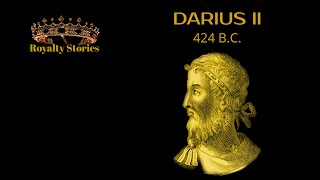 Royalty Stories | Darius II | ACHAEMENID PERSIAN EMPIRE