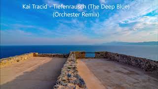 Kai Tracid  - Tiefenrausch  (The Deep Blue) Orchester Remix