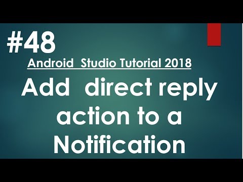 Android tutorial (2018) - 48- Add  direct reply action to a Notification