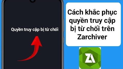 Cách khắc phục lỗi Truy cập bị từ chối trên Zarchiver (2025) | Truy cập bị từ chối ZArchiver
