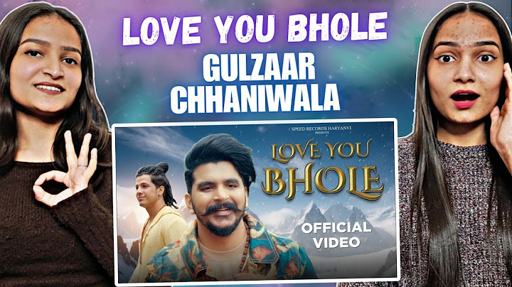 Gulzaar Chhaniwala : Love You Bhole (Official Video) | Reactions Hut