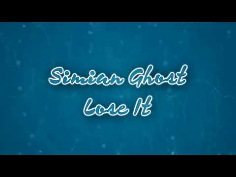 Simian Ghost — Simiam Ghosts - Lose It [Lyrics on screen]