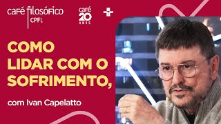 Café Filosófico | PERDAS, MORTES E DORES: COMO ORGANIZAR O SOFRIMENTO - Ivan Capelatto