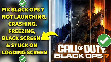 Fix Black Ops 7 Not Launching, Crashing, Freezing, Black Screen & Stuck on Loading Screen