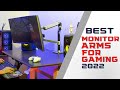 Best Monitor Arms for Gaming in 2022 || Position Your Monitor Perfectly for Total Comfort