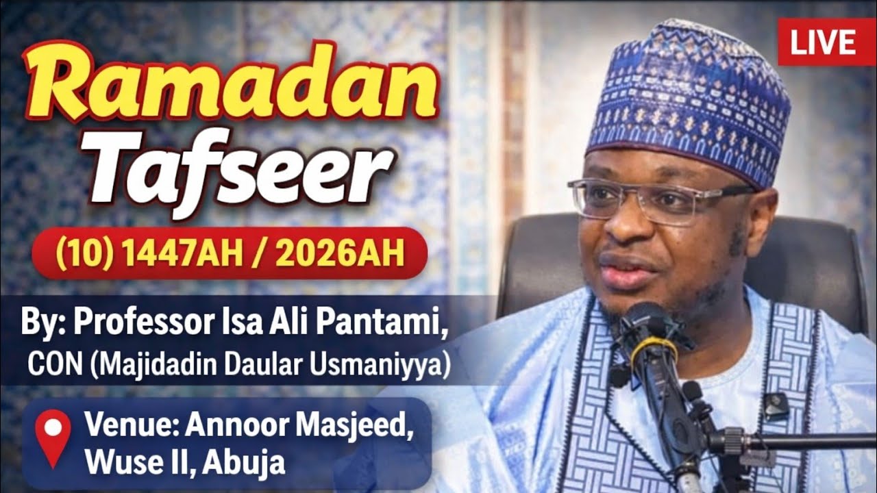 Ramadan Tafseer  (10) 1447AH/2026AH By: Professor Isa Ali Pantami, CON (Majidadin Daular Usmaniyya) 