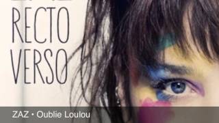 ZAZ • Oublie Loulou