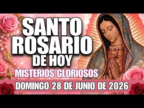 🌹EL SANTO ROSARIO DE HOY ✨DOMINGO 28 DE JUNIO DE 2026 🕊️MISTERIOS GLORIOSOS✝️❤️Jesús en ti confío🙏
