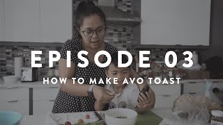 HOW TO MAKE AVOCADO TOAST | EPISODE 03