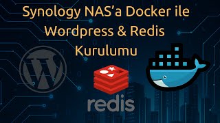 Synology NAS Üzerinde Docker ile WordPress + Redis Kurulumu (Hız Optimizasyonlu Rehber)