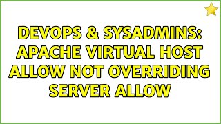 Famous DevOps & SysAdmins: Apache virtual host allow NOT overriding server allow Wealth