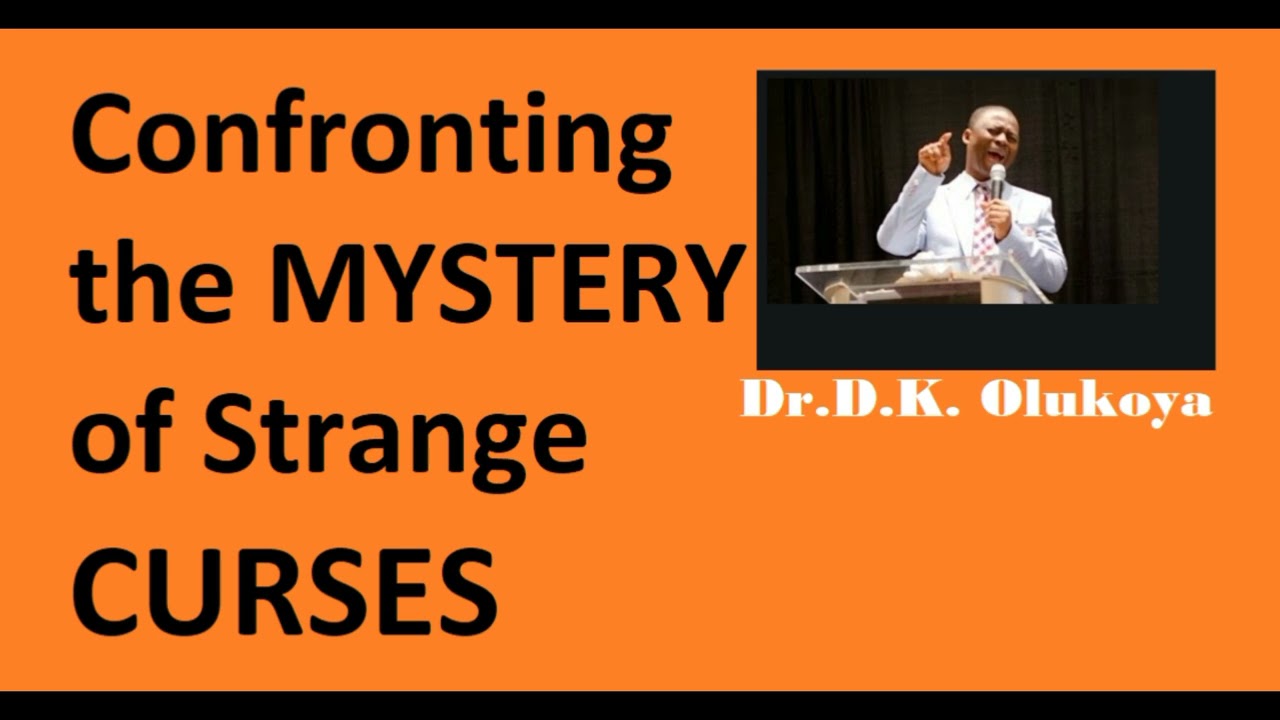 Removing  the MYSTERY of Strange CURSES  Dr  D K  Olukoya