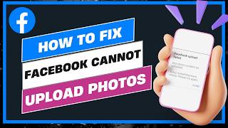 How To Fix Facebook Cannot Upload Photos !