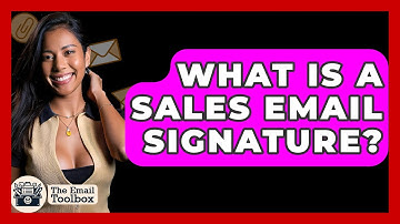 What Is A Sales Email Signature? - TheEmailToolbox.com