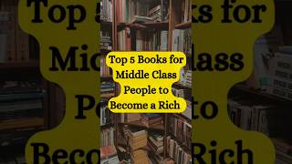 Top 5 Books For Middle Class People To Become A Rich