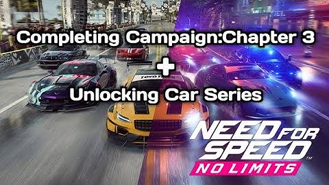 Completing Campaign:Chapter 3 + Unlocking Car Series|NFS:No Limits