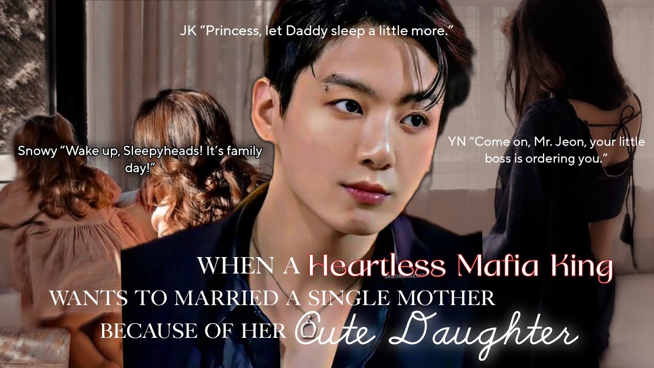 [#oneshot] When A Heartless Mafia King wants to Married a single mother because of her cute daughter
