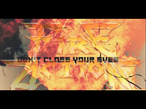 FIRE ACTION - Don't Close Your Eyes