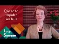 Que no te impidan ser feliz - Lucy Serrano