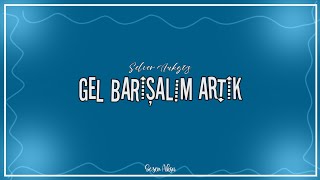 Gel Barışalım Artık - Selver Açıkgöz (Sezen Aksu)