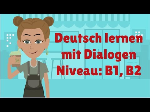 Almanca B1, B2 diyalogları ile öğrenin | Ana ve alt cümlelerde cümle yapıları | Çalışmayı tanımlayın