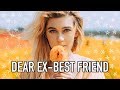 Dear Ex-Best Friend.