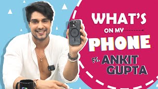 What’s On My Phone Ft. Ankit Gupta | Phone Secrets Revealed | India Forums