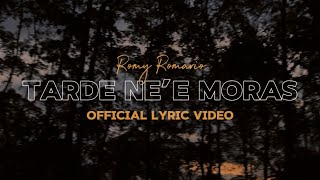 TARDE NE’E MORAS - ROMY (Official Lyric Video) Resimi