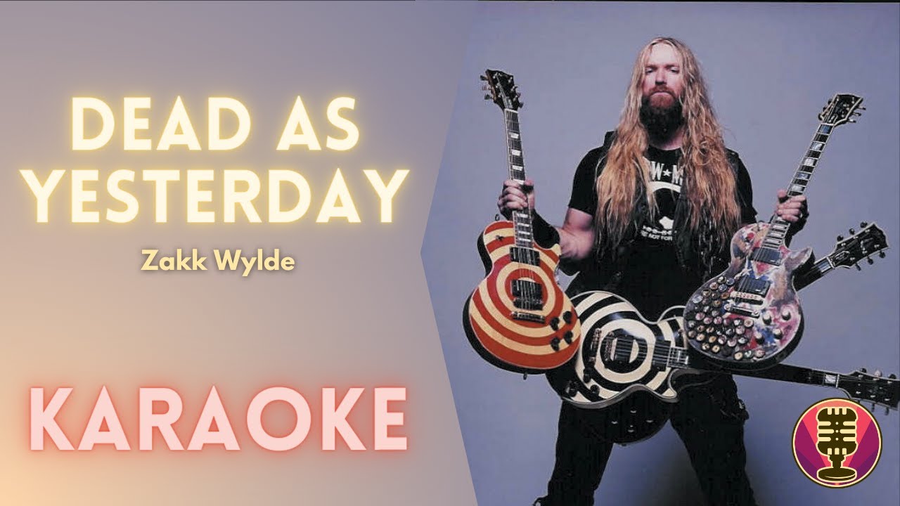 ZAKK WYLDE - Dead As Yesterday (Karaoke)