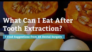 What Can I Eat After Tooth Extraction? 7 Tips from EK Dental Surgery