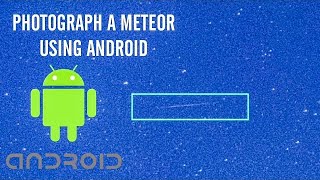 How To Photograph Meteor Shower On Android screenshot 1