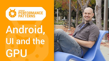 Android Performance Patterns: Android UI and the GPU