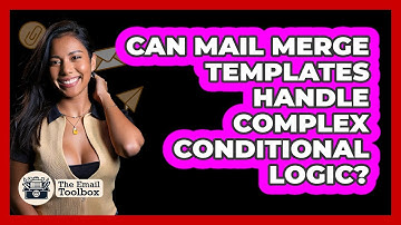 Can Mail Merge Templates Handle Complex Conditional Logic? - TheEmailToolbox.com