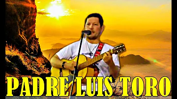 🎸CANTA EL PADRE LUIS TORO🐂 "Canciones en Defensa de la Fe Católica" ✝️⛪️FULL HD