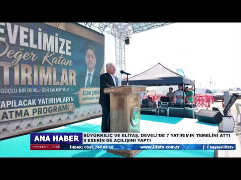 BÜYÜKKILIÇ VE ELİTAŞ, DEVELİ’DE 7 YATIRIMIN TEMELİNİ ATTI, 8 ESERİN DE AÇILIŞINI YAPTI