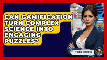 Can Gamification Turn Complex Science Into Engaging Puzzles? - Strange Science HQ